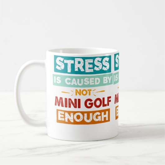 Stress wird durch zu wenig Minigolf verursacht Lus Kaffeetasse (Links)