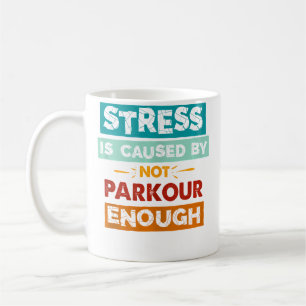Stress wird durch zu wenig Parkour verursacht Lust Kaffeetasse