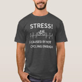 Stress - wird verursacht, weil nicht genug Fahrrad T-Shirt (Vorderseite)