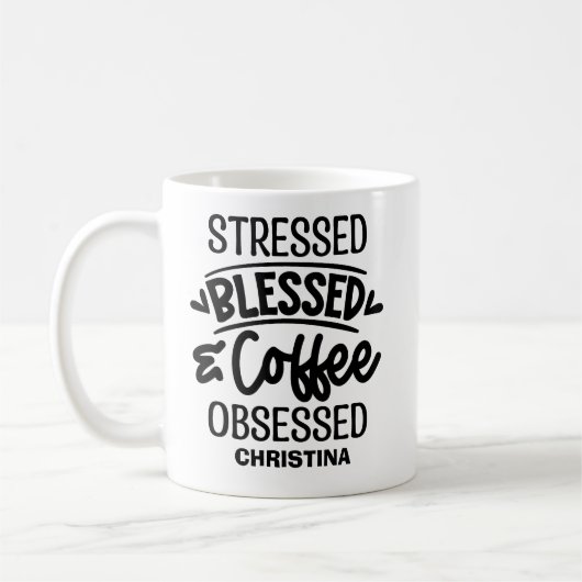 Stressed, Blessed, Coffee Obsessed Sarcastic Gift Kaffeetasse (Links)