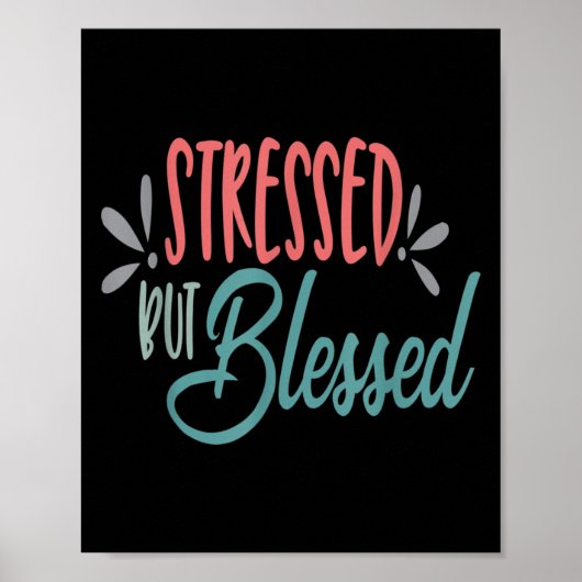 Stressed But Blessed Funny Motivational Men Women Poster (Vorne)