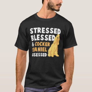 Stressed gesegnet Cocker Spaniel besessen - Crazy T-Shirt
