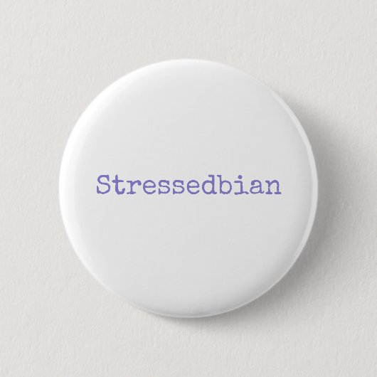 stressedbian button (Vorderseite)