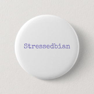 stressedbian button