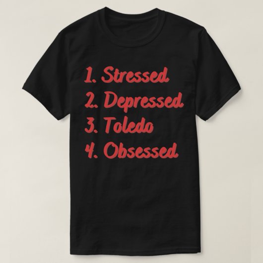 Stressgedämpfte Toledo besessen T-Shirt (Design vorne)