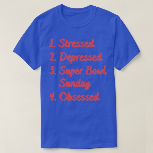 Stressgedämpfter Super Bowl Sonntag besessen T-Shirt (Design vorne)