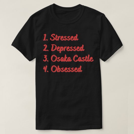 Stressgedämpftes Osaka-Schloss besessen T-Shirt (Design vorne)