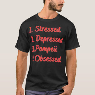 Stressgeplagte Pompeji besessen T-Shirt