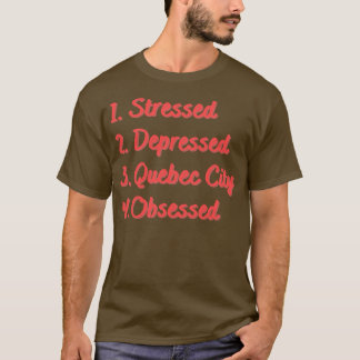 Stressgeplagte Quebec-Stadt besessen T-Shirt