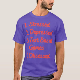 Stressgeplagte, textbasierte Spiele T-Shirt