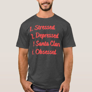 Stressgeplagter Santa Clara besessen T-Shirt