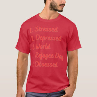 Stressgeplagter Weltflüchtlingstag T-Shirt