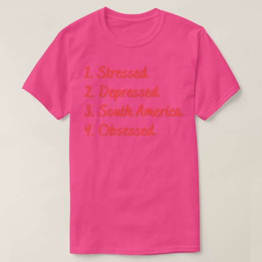 Stressgeplagtes Südamerika T-Shirt (Design vorne)