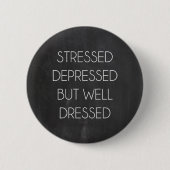 Stressgepresst, aber gut gekleidet button (Vorderseite)