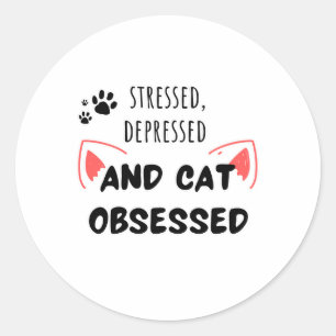 Stressgepresst, depressiv und katzenbesessen - Auf Runder Aufkleber