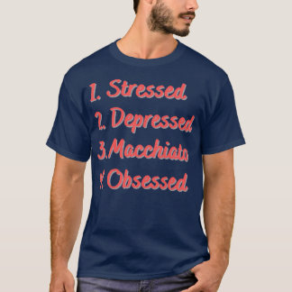 Stressgepresste Macchiato besessen T-Shirt