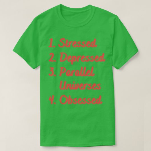 Stressgepresste parallele Universen besessen T-Shirt (Design vorne)