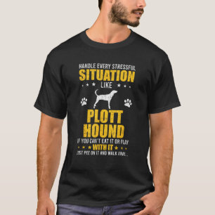 Stressige Situation meistern Plott Hound Hundelieb T-Shirt