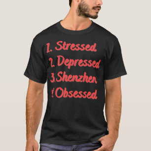 Stresste bedrückte Shenzhen besessen T-Shirt