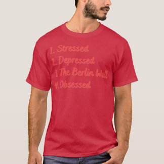 Stresste Depression der Berliner Mauer T-Shirt