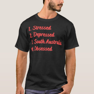 Stresste Depressionen in Südaustralien besessen T-Shirt