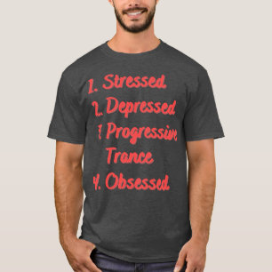 Stresste depressive progressive Trance besessen T-Shirt