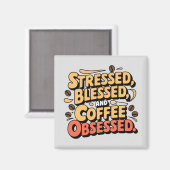 Stresste, gesegnet und Kaffee besessene Tasse 11oz Magnet (Vorderseite/Rückseite)
