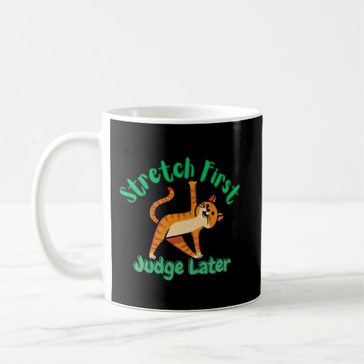 Stretch First, Judge Later Funny Cat Mug for Yoga Kaffeetasse (Links)
