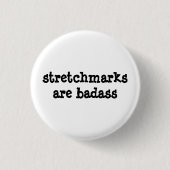 "Stretchmarks sind Badass" Abzeichen! Button (Vorderseite)