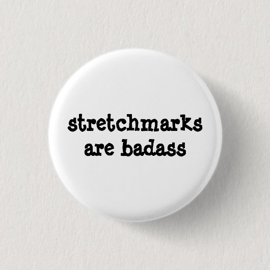 "Stretchmarks sind Badass" Abzeichen! Button (Vorderseite)
