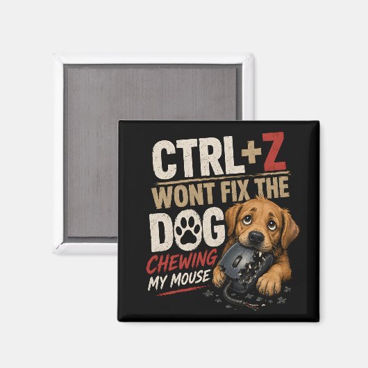STRG + Z wird den Hund, der an meiner Maus kaut, n Magnet (Vorderseite/Rückseite)