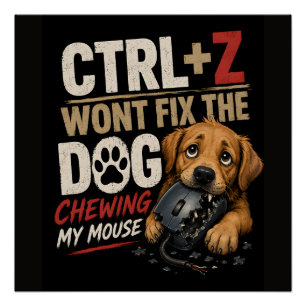 STRG + Z wird den Hund, der meine Maus zerkaut, ni Poster