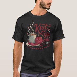 Stricke Eins, Trinke Eins Lustiges Stricken Und Ka T-Shirt