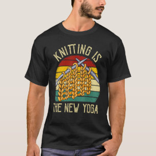 Stricken ist das neue Yoga Stricker Ideen Stricken T-Shirt