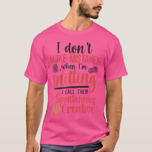 Stricken Strickerin Ich Mache Keine Fehler Wenn Ic T-Shirt