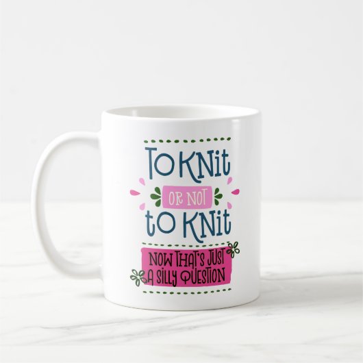 Strickende lustige Phrase zum Strick oder nicht Kaffeetasse (Links)