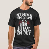 Strike Em Down Bowl Em Out Backprint Bowling T-Shirt (Vorderseite)