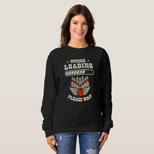 Strike Loading Bitte warten Bowling 1 Sweatshirt (Vorne ganz)