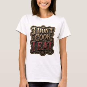Striking Gold ICH KOCHE NICHT ICH ESSE Modernes De T-Shirt