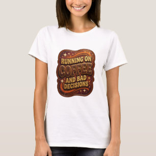 Striking Gold LAUFEN AUF KAFFEE UND SCHLECHTEN ENT T-Shirt