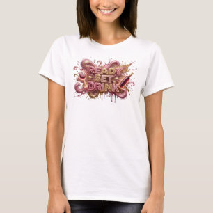 Striking Pink READY SET DRINK 3D Textkunst T-Shirt