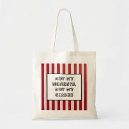 Stripe Tote Bag –“Not my monkeys, not my circus" Tragetasche
