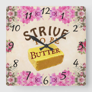 Strive To Be a Butter Wall Clock Quadratische Wanduhr