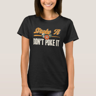 Stroke Es Nicht Stochern Pool Billard Spieler Snoo T-Shirt