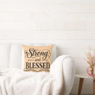 Strong and Blessed Inspirational Decorative Pillow Kissen