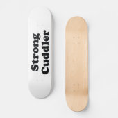 Strong Cuddler Skateboard (Vorderseite)