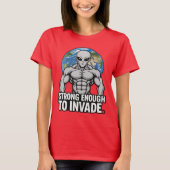 Strong Enough to Invade — Buff Grey Alien T-Shirt (Vorderseite)