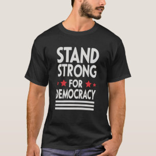 Strong for Democracy - Bold Statement T-Shirt