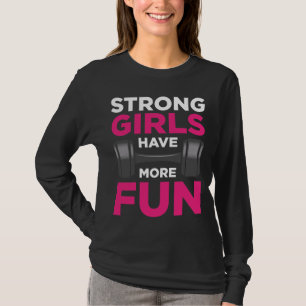 Strong Girls haben mehr Spaß Fitness Girl Dumbell T-Shirt