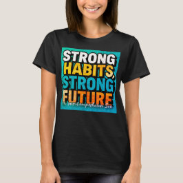Strong Habits Strong Future Women’s T-Shirt
